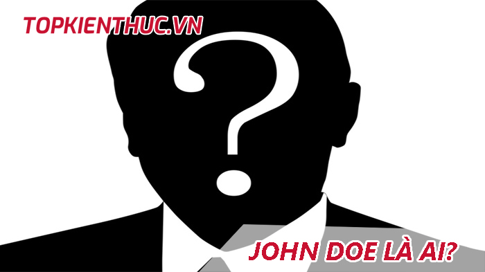 John Doe là ai? Vì sao tên này được dùng để giấu tên?